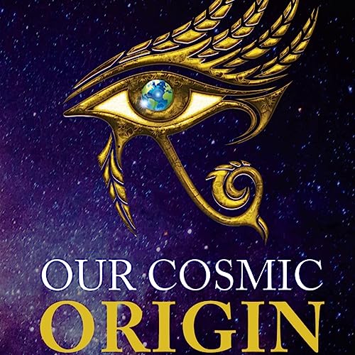 Our Cosmic Origin Audiobook by Ismael Perez